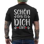 Schön Das Es Dich Gibt Geschenke Freunde Mann Kinder Ladies T-Shirt mit Rückendruck