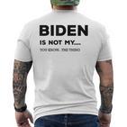 Biden Ist Nicht Mein Du Weißt Das Ding Gray S T-Shirt mit Rückendruck