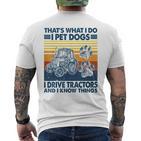 Das Ist Das Was Ich Mache Ich Hunde Haustiere Ich Fahrre Tractors Ich Weiß Dinge T-Shirt mit Rückendruck