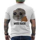 Muss Kacki Sad Hamster Meme Aus Dem Weg Muss Kacken Kaka T-Shirt mit Rückendruck