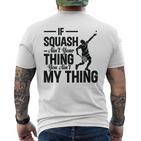 Wenn Squash Nicht Dein Ding Ist Bist Du Nicht Mein Ding Squash Sport T-Shirt mit Rückendruck