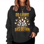 Bowling Ball Bowler So Läuft Das Bei Mir Slogan Sweatshirt Frauen