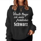 Heute Mal Fröhliche Schwarz  Sarcastic Slogan Sweatshirt Frauen