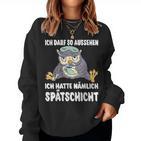 Ich Darf So Aussehen Ich Hatte Spätschicht Coffee Owl Sweatshirt Frauen