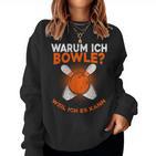 Why I Bowle Weil Ich Es Kann Bowling Sweatshirt Frauen