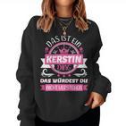 Women's Kerstin Name First Name Day Das Ist Ein Kerstin Ding Sweatshirt Frauen