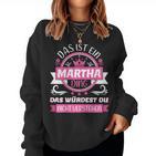 Women's Martha Name First Name Day Das Ist Ein Martha Ding Sweatshirt Frauen