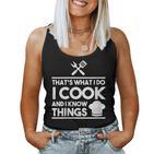 Women's Cooking Koch Das Ist Was Ich Mache Ich Koche Und Weiß Dinge Tank Top Frauen