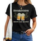 Bieraktivisten Heben Statt Kleben Beer Activist T-shirt Frauen