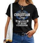 Das Ist Ein Christian Ding Du Würdest Es Nicht Understand T-shirt Frauen