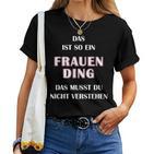 Fun Das Ist So Ein Frauen Ding Statement T-shirt Frauen