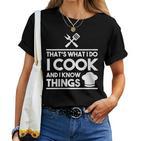 Women's Cooking Koch Das Ist Was Ich Mache Ich Koche Und Weiß Dinge T-shirt Frauen