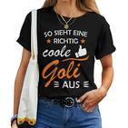 Women's So Sieht Eine Richtig Coole Goli Aus Taufgoli T-shirt Frauen