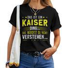 Women's With-Neck Das Ist Ein Kaiser Ding T-shirt Frauen