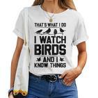 Women's Das Ist What I Due Ich Watchteögel Und Ich Weiß Dinge T-shirt Frauen