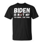 Biden Ist Nicht Mein Du Weißt Das Ding Pro Trump Republikaner T-Shirt