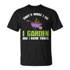 Damen Das Ist Was Ich Im Garten Mache Und Ich Weiß Dinge Mit-Ausschnitt T-Shirt