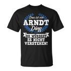 Das Ist Ein Arndt Ding Du Würdest Es Nicht Understand T-Shirt