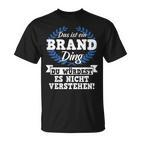 Das Ist Ein Brand Ding Du Würdest Es Nicht Understand T-Shirt