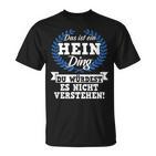 Das Ist Ein Hein Ding Du Würdest Es Nicht Understand T-Shirt