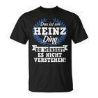 Das Ist Ein Heinz Ding Du Würdest Es Nicht Understand T-Shirt