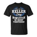 Das Ist Ein Keller Ding Du Würdest Es Nichterstehen T-Shirt