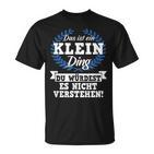 Das Ist Ein Klein Ding Du Würdest Es Nicht Understand T-Shirt