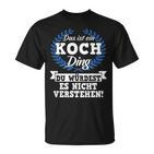 Das Ist Ein Koch Ding Du Würdest Es Nichterstand T-Shirt