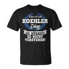 Das Ist Ein Koehler Ding Du Würdest Es Nicht Understand T-Shirt