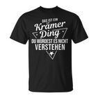 Das Ist Ein Krämer Ding Du Würdest Es Nicht Understand T-Shirt