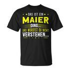 Das Ist Ein Maier Ding Spruch Für Familie Maier T-Shirt