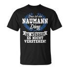 Das Ist Ein Naumann Ding Du Würdest Es Nicht Understand T-Shirt