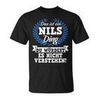 Das Ist Ein Nils Ding Du Würdest Es Nicht Understand T-Shirt