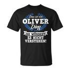 Das Ist Ein Oliver Ding Du Würdest Es Nicht Understand T-Shirt