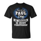 Das Ist Ein Paul Ding Du Würdest Es Nicht Understand T-Shirt