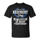 Das Ist Ein Reichert Ding Du Würdest Es Nicht Understand T-Shirt