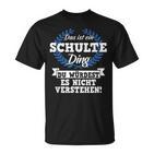 Das Ist Ein Schulte Ding Du Würdest Es Nicht Understand T-Shirt