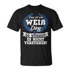 Das Ist Ein Weiß Ding Du Würdest Es Nichterstehen T-Shirt