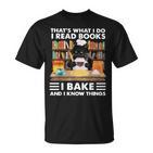 Das Ist Was Ich Mache Ich Lese Bücher Die Ich Backe Und Ich Weiß Dinge T-Shirt