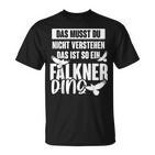 Das Muss Du Nicht Understand Is So Ein Falkner Ding S T-Shirt