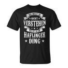 Das Musst Du Nichtertsehen Das Ist So Ein Haflinger Ding T-Shirt