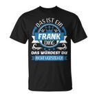 Frank Name Name Name Day Das Ist Ein Frank Ding T-Shirt