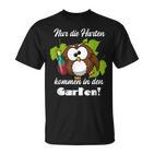 Sayings Nur Die Hart Kommen In Den Garten T-Shirt