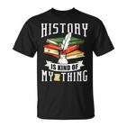 Geschichte Ist Irgendwie Mein Ding Historiker Historik Beruf T-Shirt