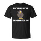 Guck Mich Nicht In Diesem Ton An Eule Slogan Fun T-Shirt