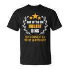 Hubert Das Ist So Ein Hubert Ding Name First Name Fun T-Shirt