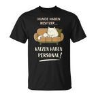 Hunde Haben Besitzer Katzen Haben Personal T-Shirt