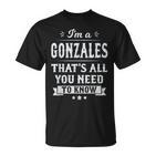 I'm A Gonzales That's All You Need To Know Nachname Nachname T-Shirt