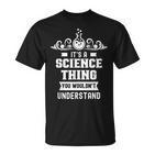 Ist Ein Wissenschaft Ding Würdest Nichterstehen Science T-Shirt