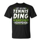 Ist So Ein Tennis Ding  Tennis T-Shirt